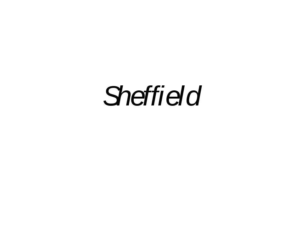 Sheffield - Скачать презентации бесплатно | Читать или скачать учебники для школы онлайн бесплатно ☑ Школьные учебники school-textbook.com