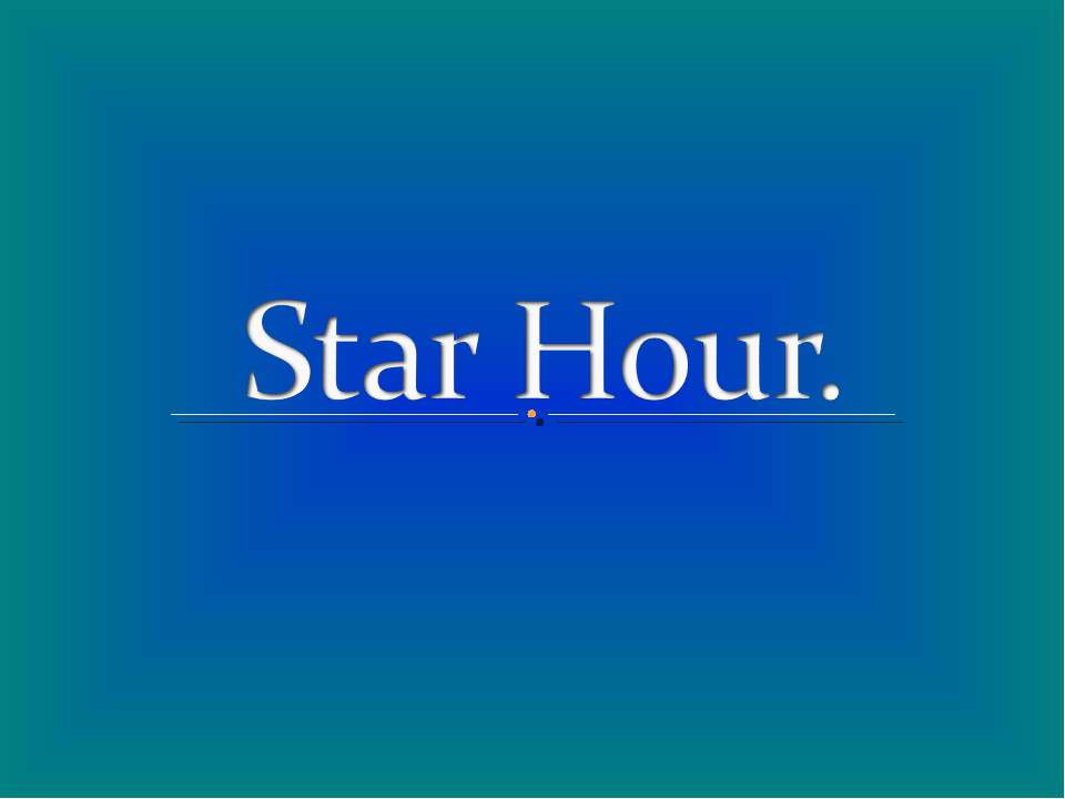 Star Hour - Скачать презентации бесплатно | Читать или скачать учебники для школы онлайн бесплатно ☑ Школьные учебники school-textbook.com