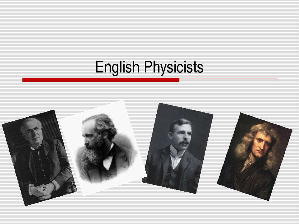 English Physicists - Скачать презентации бесплатно | Читать или скачать учебники для школы онлайн бесплатно ☑ Школьные учебники school-textbook.com