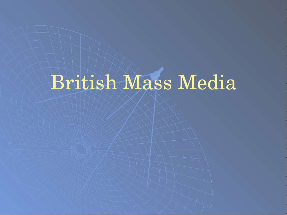 British Mass Media - Скачать презентации бесплатно | Читать или скачать учебники для школы онлайн бесплатно ☑ Школьные учебники school-textbook.com