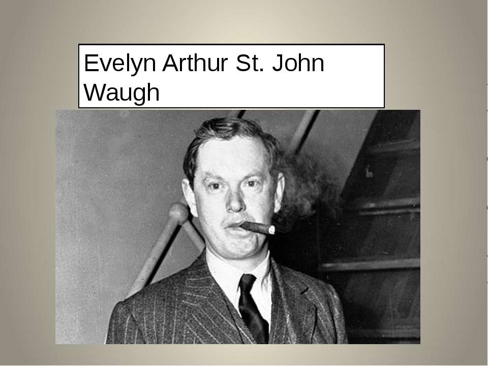 Evelyn Arthur St. John Waugh - Скачать презентации бесплатно | Читать или скачать учебники для школы онлайн бесплатно ☑ Школьные учебники school-textbook.com