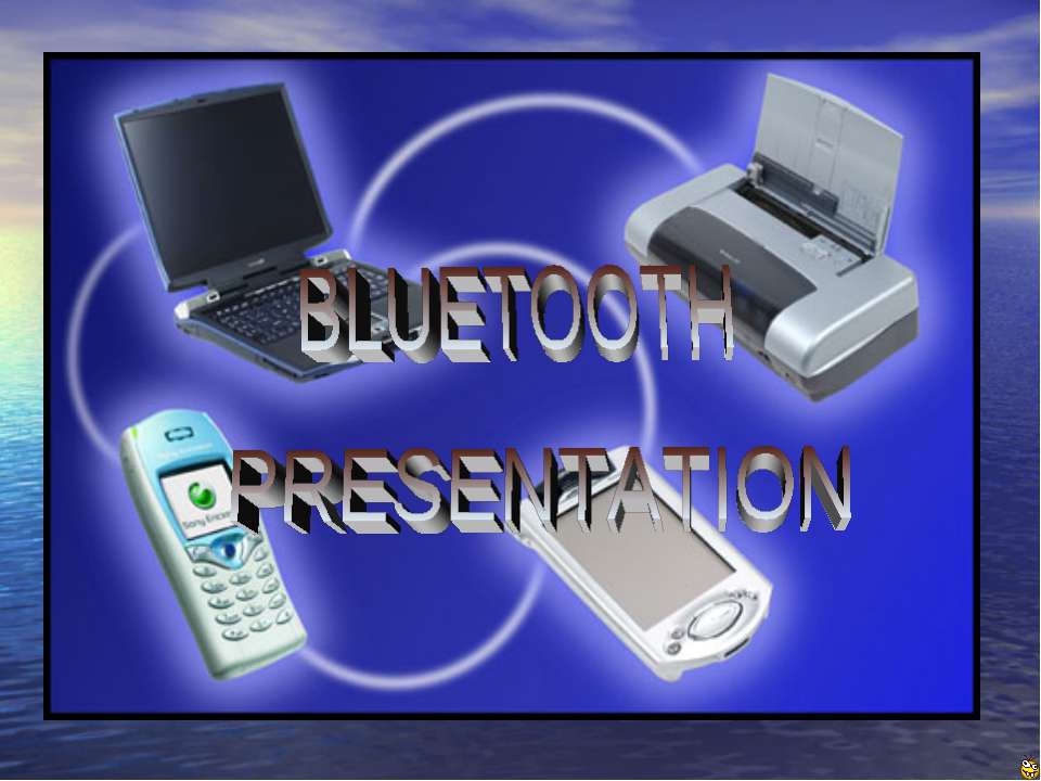 BLUETOOTH PRESENTATION - Скачать презентации бесплатно | Читать или скачать учебники для школы онлайн бесплатно ☑ Школьные учебники school-textbook.com
