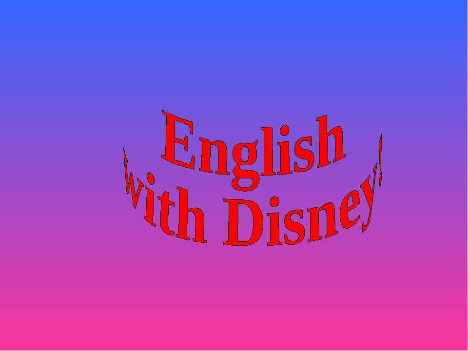 English with Disney! - Скачать презентации бесплатно | Читать или скачать учебники для школы онлайн бесплатно ☑ Школьные учебники school-textbook.com