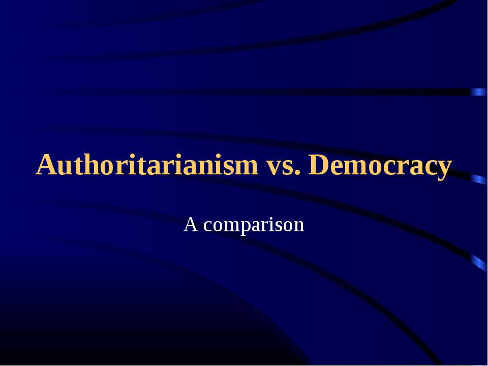 Authoritarianism vs. Democracy - Скачать презентации бесплатно | Читать или скачать учебники для школы онлайн бесплатно ☑ Школьные учебники school-textbook.com