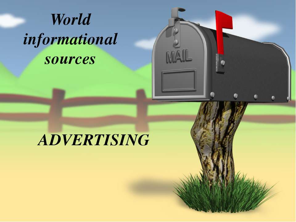 World informational sources. Advertising - Скачать презентации бесплатно | Читать или скачать учебники для школы онлайн бесплатно ☑ Школьные учебники school-textbook.com
