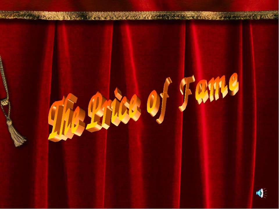 The Price of Fame - Скачать презентации бесплатно | Читать или скачать учебники для школы онлайн бесплатно ☑ Школьные учебники school-textbook.com