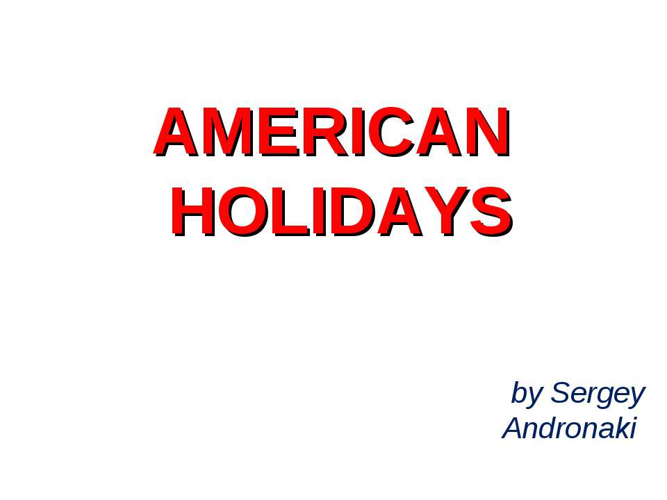 American Holidays  - Скачать презентации бесплатно | Читать или скачать учебники для школы онлайн бесплатно ☑ Школьные учебники school-textbook.com