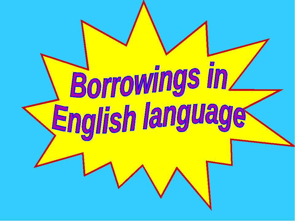 Borrowings in English language  - Скачать презентации бесплатно | Читать или скачать учебники для школы онлайн бесплатно ☑ Школьные учебники school-textbook.com