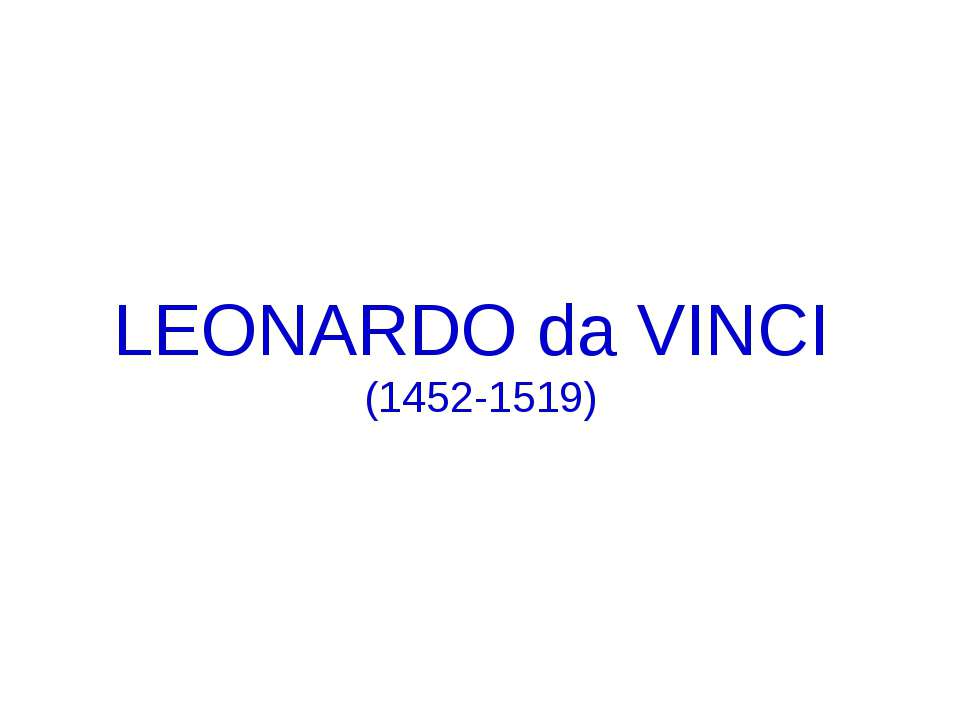 Leonardo da Vinci (1452-1519) - Скачать презентации бесплатно | Читать или скачать учебники для школы онлайн бесплатно ☑ Школьные учебники school-textbook.com