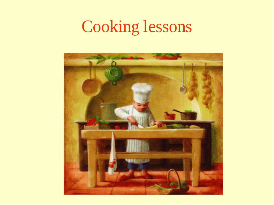Cooking lessons  - Скачать презентации бесплатно | Читать или скачать учебники для школы онлайн бесплатно ☑ Школьные учебники school-textbook.com