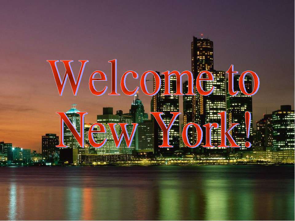 Welcome to New York!  - Скачать презентации бесплатно | Читать или скачать учебники для школы онлайн бесплатно ☑ Школьные учебники school-textbook.com