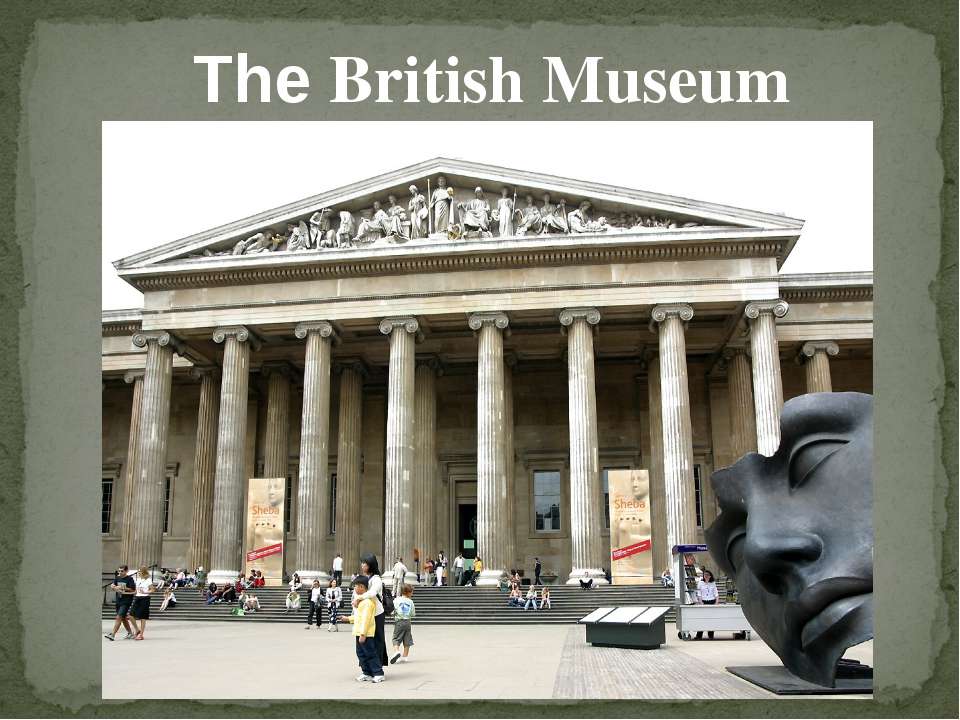 The British Museum - Скачать презентации бесплатно | Читать или скачать учебники для школы онлайн бесплатно ☑ Школьные учебники school-textbook.com