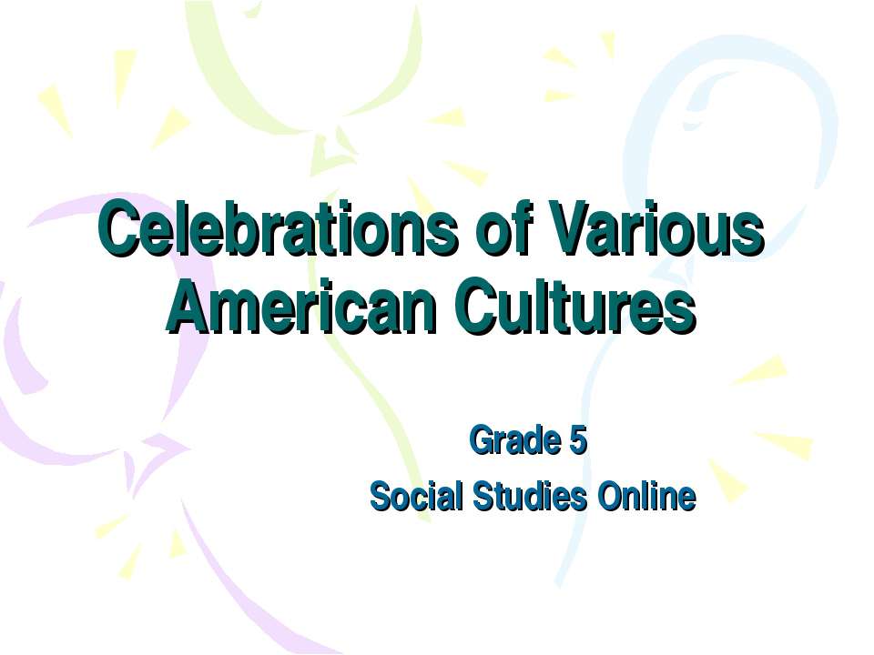 Celebrations of Various American Cultures - Скачать презентации бесплатно | Читать или скачать учебники для школы онлайн бесплатно ☑ Школьные учебники school-textbook.com