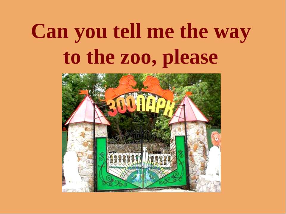 Can you tell me the way to the zoo, please - Скачать презентации бесплатно | Читать или скачать учебники для школы онлайн бесплатно ☑ Школьные учебники school-textbook.com