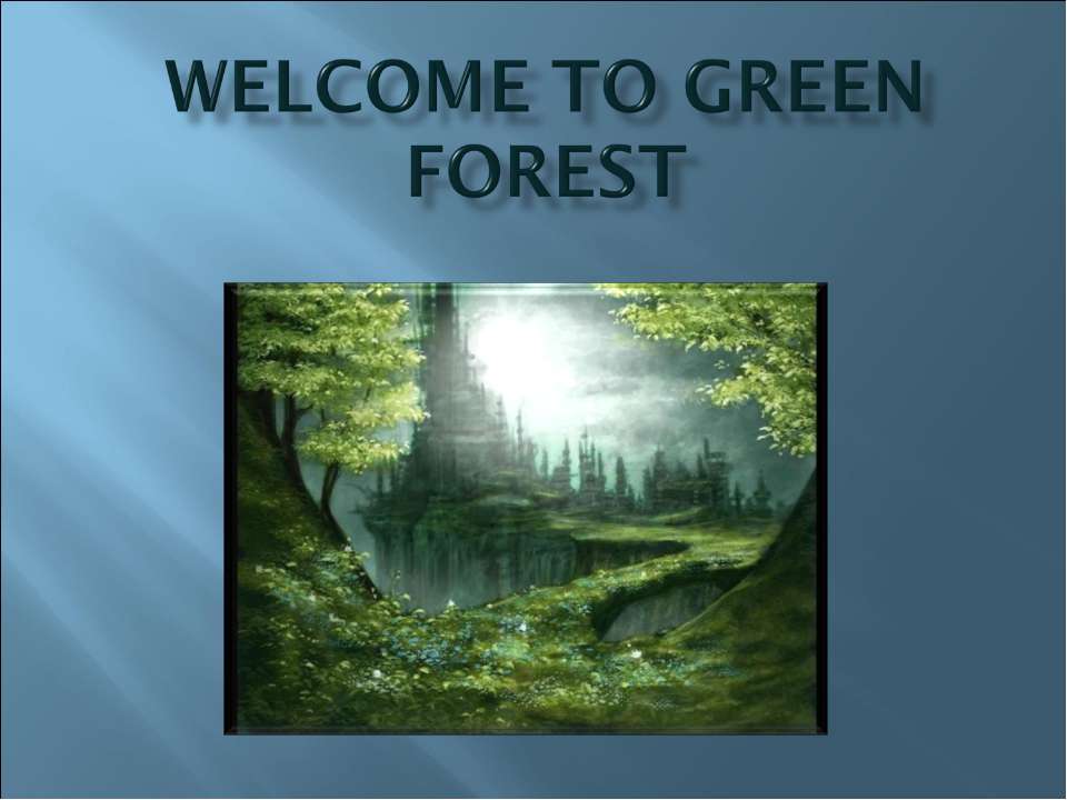 Welcome to Green forest  - Скачать презентации бесплатно | Читать или скачать учебники для школы онлайн бесплатно ☑ Школьные учебники school-textbook.com