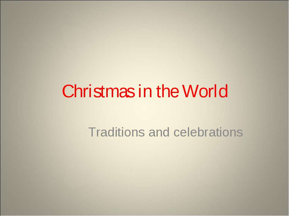 Christmas in the World - Скачать презентации бесплатно | Читать или скачать учебники для школы онлайн бесплатно ☑ Школьные учебники school-textbook.com