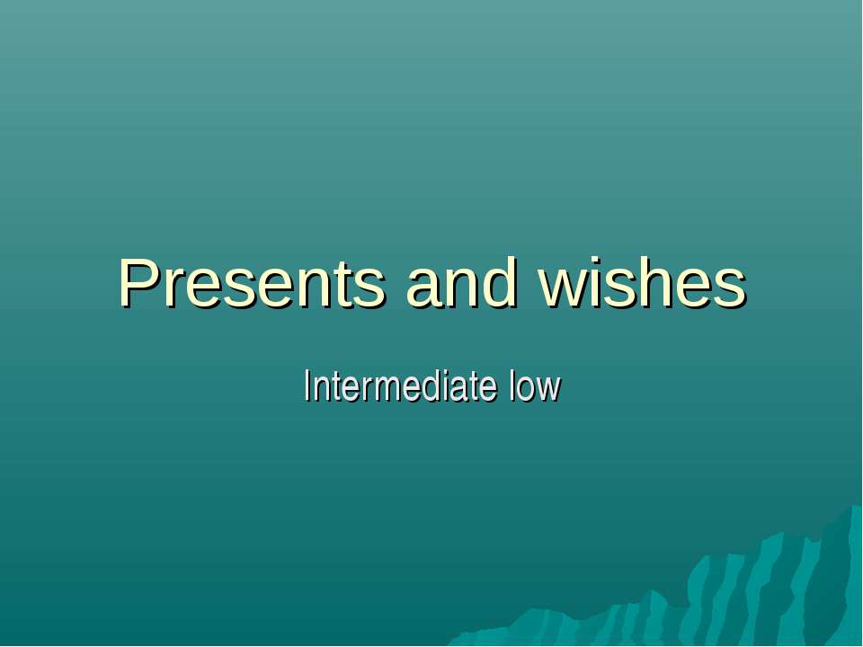 Presents and wishes - Скачать презентации бесплатно | Читать или скачать учебники для школы онлайн бесплатно ☑ Школьные учебники school-textbook.com