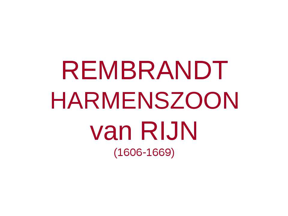 Rembrandt Harmenszoon van Rijin (1606-1669) - Скачать презентации бесплатно | Читать или скачать учебники для школы онлайн бесплатно ☑ Школьные учебники school-textbook.com