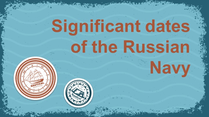 Презентация по морскому английскому языку "Важные даты ВМФ" - Скачать презентации бесплатно | Читать или скачать учебники для школы онлайн бесплатно ☑ Школьные учебники school-textbook.com