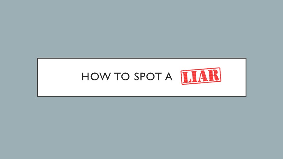 Презентация к уроку "How to spot a liar" - Скачать презентации бесплатно | Читать или скачать учебники для школы онлайн бесплатно ☑ Школьные учебники school-textbook.com