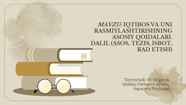Презентация по теме: "IQTIBOS VA UNI RASMIYLASHTIRISHNING ASOSIY QOIDALARI. DALIL (ASOS, TEZIS, ISBOT, RAD ETISH)", совместно с магистрантом 1-го курса УзГУМЯ, Отебаевой Айсулу - Скачать презентации бесплатно | Читать или скачать учебники для школы онлайн бесплатно ☑ Школьные учебники school-textbook.com