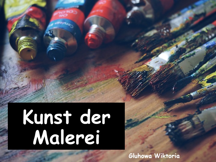 Презентация для учащихся ин. яза "Kunst der Malerei" - Скачать презентации бесплатно | Читать или скачать учебники для школы онлайн бесплатно ☑ Школьные учебники school-textbook.com