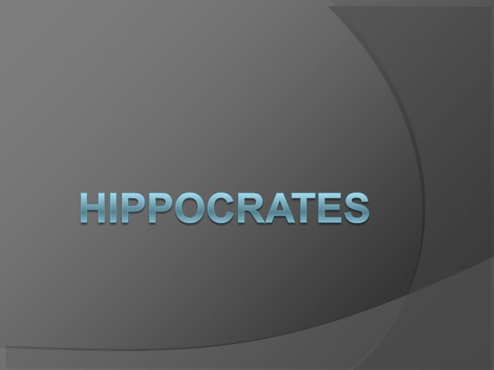 Презентация на тему " Hippocrates" - Скачать презентации бесплатно | Читать или скачать учебники для школы онлайн бесплатно ☑ Школьные учебники school-textbook.com