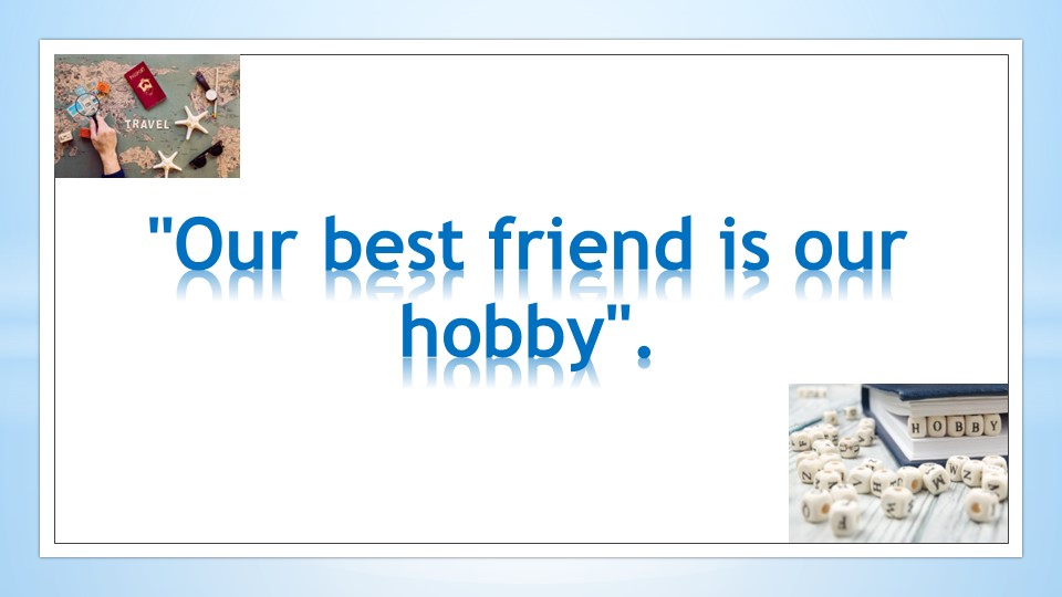 Презентация по английскому языку на тему "What's your hobby? 1 курс СПО  - Скачать презентации бесплатно | Читать или скачать учебники для школы онлайн бесплатно ☑ Школьные учебники school-textbook.com