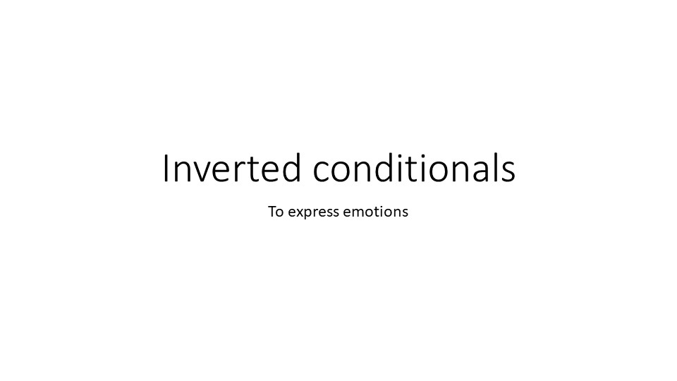 Презентация на тему Inverted Conditionals - Скачать презентации бесплатно | Читать или скачать учебники для школы онлайн бесплатно ☑ Школьные учебники school-textbook.com