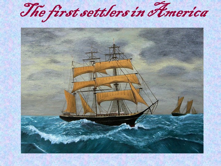 Презентация по английскому языку на тему "The first settlers in America. Thanksgiving day" - Скачать презентации бесплатно | Читать или скачать учебники для школы онлайн бесплатно ☑ Школьные учебники school-textbook.com