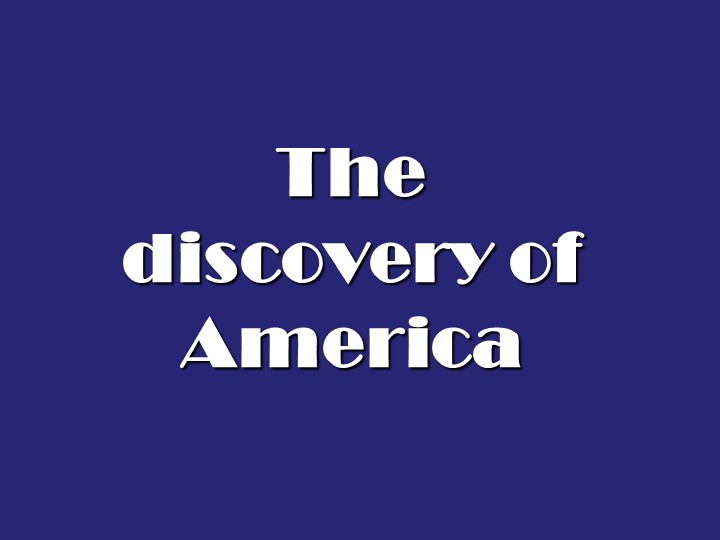 Презентация по английскому языку на тему "The discovery of America" - Скачать презентации бесплатно | Читать или скачать учебники для школы онлайн бесплатно ☑ Школьные учебники school-textbook.com