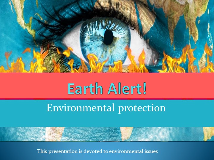 Презентация по английскому языку на тему "Earth Alert" (10 класс) - Скачать презентации бесплатно | Читать или скачать учебники для школы онлайн бесплатно ☑ Школьные учебники school-textbook.com