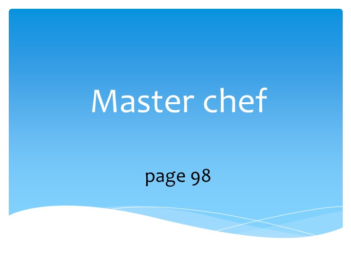 Презентация по английскому языку для 5 классов по теме "Master chef" к учебнику Spotlight.  - Скачать презентации бесплатно | Читать или скачать учебники для школы онлайн бесплатно ☑ Школьные учебники school-textbook.com