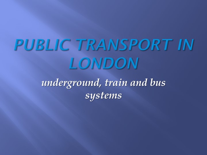 Презентация по английскому языку на тему "Public transport in London" - Скачать презентации бесплатно | Читать или скачать учебники для школы онлайн бесплатно ☑ Школьные учебники school-textbook.com