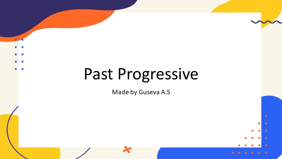 Презентация по английскому языку на тему Past Progressive - Скачать презентации бесплатно | Читать или скачать учебники для школы онлайн бесплатно ☑ Школьные учебники school-textbook.com