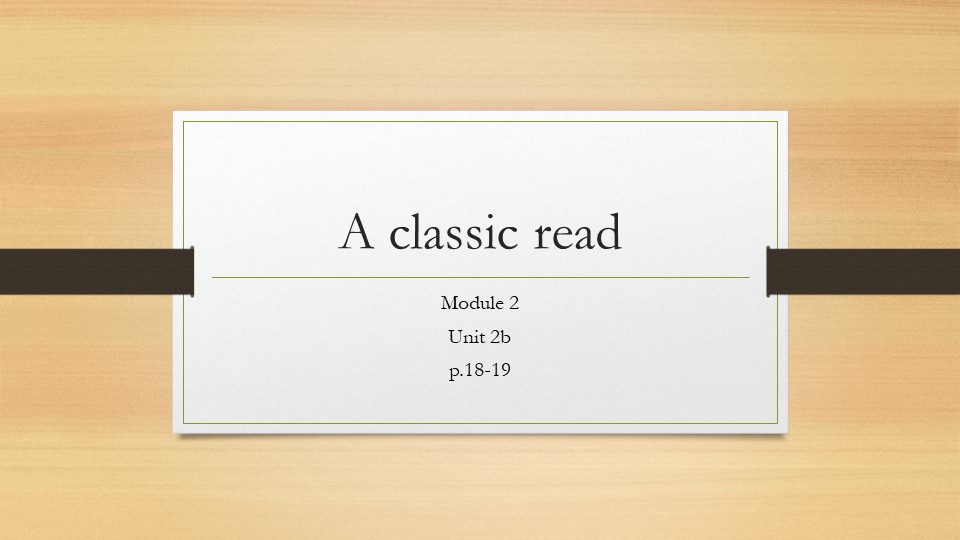 Презентация по английскому языку на тему "A classic read"(7 класс) - Скачать презентации бесплатно | Читать или скачать учебники для школы онлайн бесплатно ☑ Школьные учебники school-textbook.com