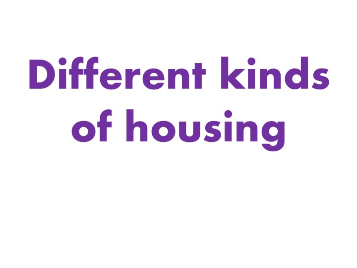 Different types of housing  - Скачать презентации бесплатно | Читать или скачать учебники для школы онлайн бесплатно ☑ Школьные учебники school-textbook.com