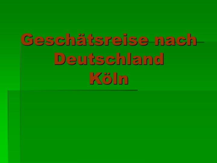 Презентация по немецкому языку на тему "Деловая поездка в Германию" (10 класс) - Скачать презентации бесплатно | Читать или скачать учебники для школы онлайн бесплатно ☑ Школьные учебники school-textbook.com