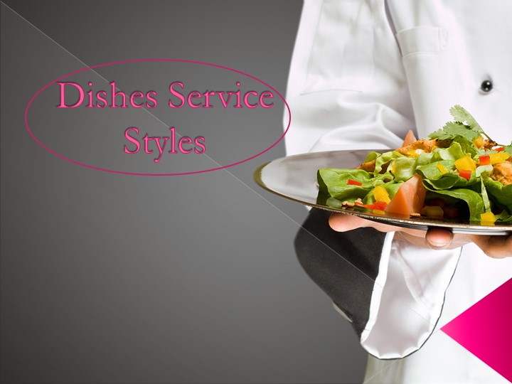 Презентация по английскому языку для поваров, кондитеров СПО "Dishes service styles" - Скачать презентации бесплатно | Читать или скачать учебники для школы онлайн бесплатно ☑ Школьные учебники school-textbook.com