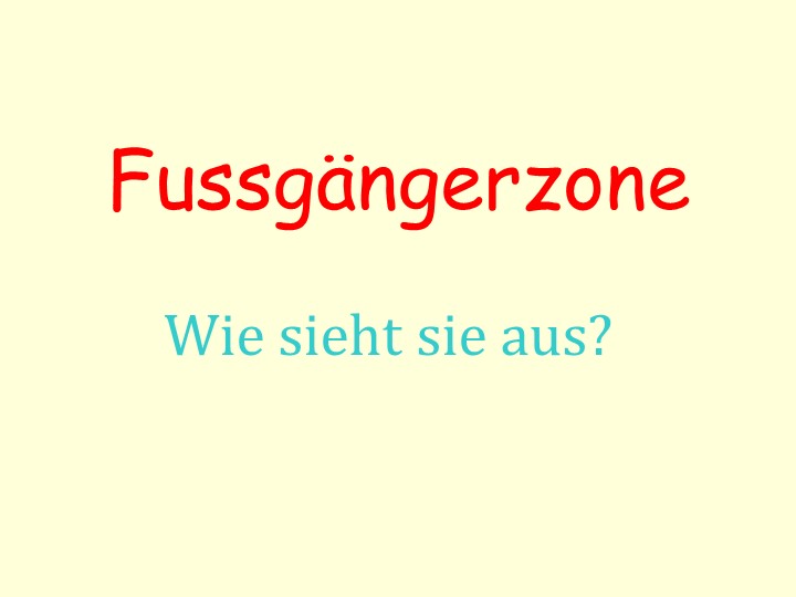 Презентация по немецкому языку на тему "Пешеходная зона" (5 класс) - Скачать презентации бесплатно | Читать или скачать учебники для школы онлайн бесплатно ☑ Школьные учебники school-textbook.com