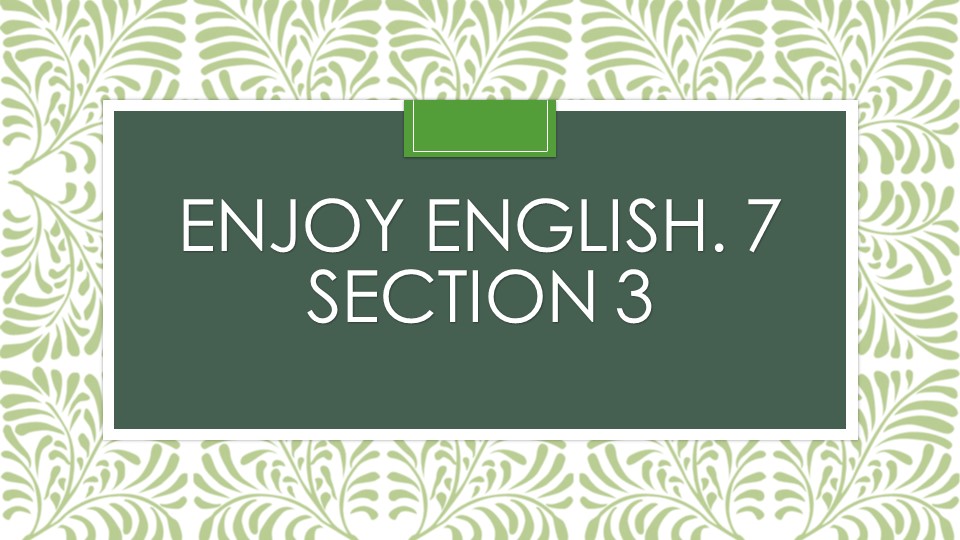 Презентация к учебнику Enjoy English, Section 3 - Скачать презентации бесплатно | Читать или скачать учебники для школы онлайн бесплатно ☑ Школьные учебники school-textbook.com