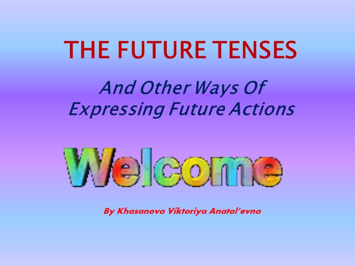 Презентация по английскому языку на тему: "Future tenses" - Скачать презентации бесплатно | Читать или скачать учебники для школы онлайн бесплатно ☑ Школьные учебники school-textbook.com