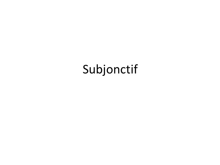 Презентация по французскому языку на тему "Subjonctif" (7 класс)  - Скачать презентации бесплатно | Читать или скачать учебники для школы онлайн бесплатно ☑ Школьные учебники school-textbook.com