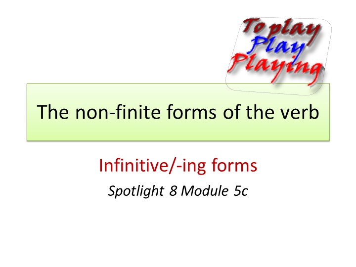 Презентация по английскому языку на тему "The non-finite forms of the verb" - Скачать презентации бесплатно | Читать или скачать учебники для школы онлайн бесплатно ☑ Школьные учебники school-textbook.com