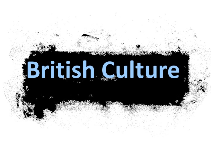 Презентация по теме "British Culture" - Скачать презентации бесплатно | Читать или скачать учебники для школы онлайн бесплатно ☑ Школьные учебники school-textbook.com
