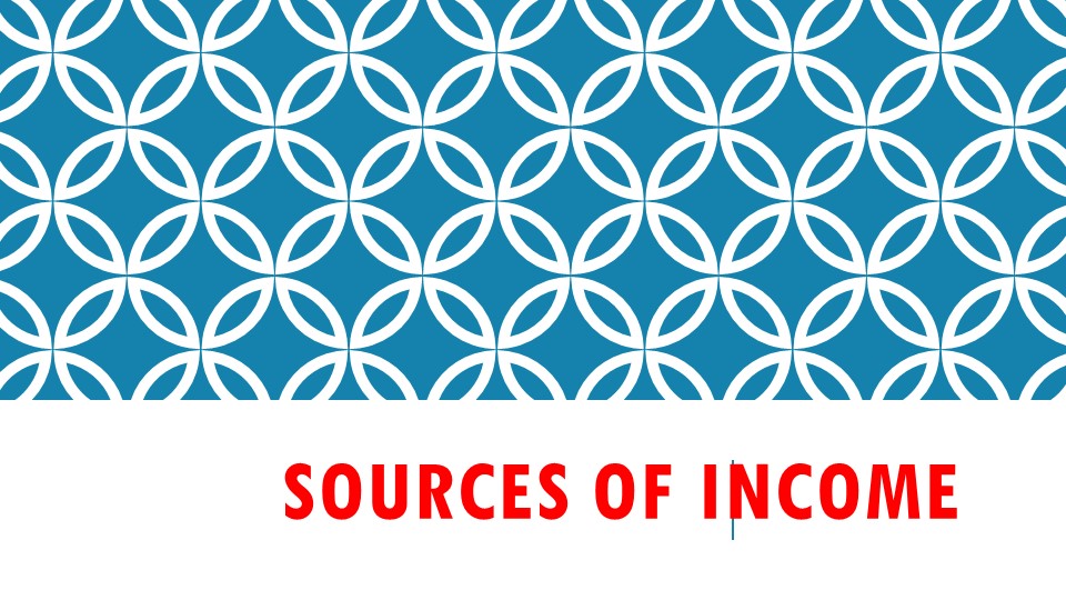 Презентация по английскому языку "Источники дохода" (заключительный курс всех специальностей колледжа) - Скачать презентации бесплатно | Читать или скачать учебники для школы онлайн бесплатно ☑ Школьные учебники school-textbook.com