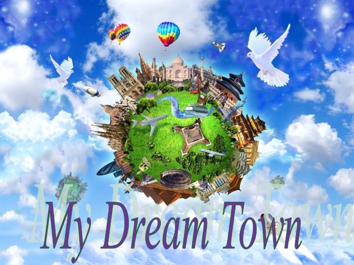 Презентация по английскому языку "My dream town" - Скачать презентации бесплатно | Читать или скачать учебники для школы онлайн бесплатно ☑ Школьные учебники school-textbook.com
