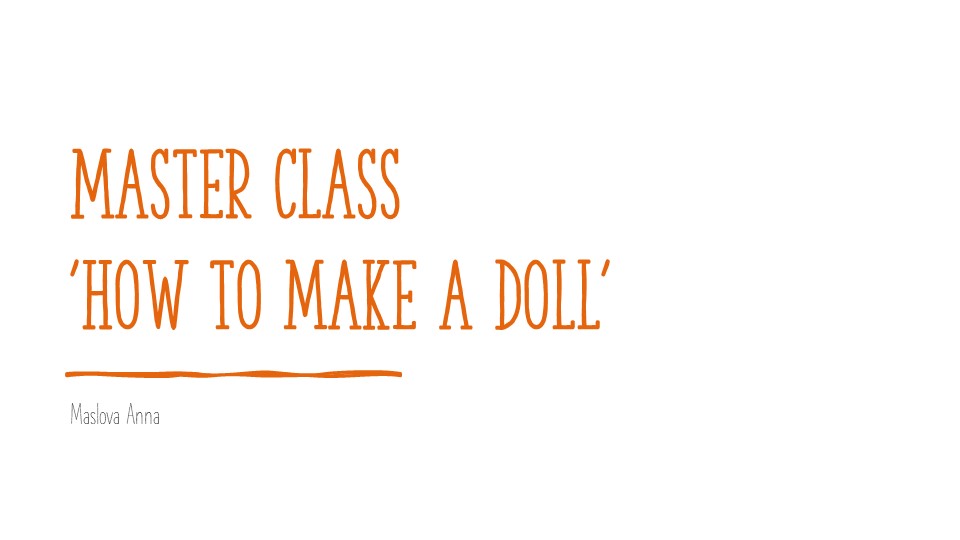 Презентация по английскому языку "Как сделать куклу" - Скачать презентации бесплатно | Читать или скачать учебники для школы онлайн бесплатно ☑ Школьные учебники school-textbook.com