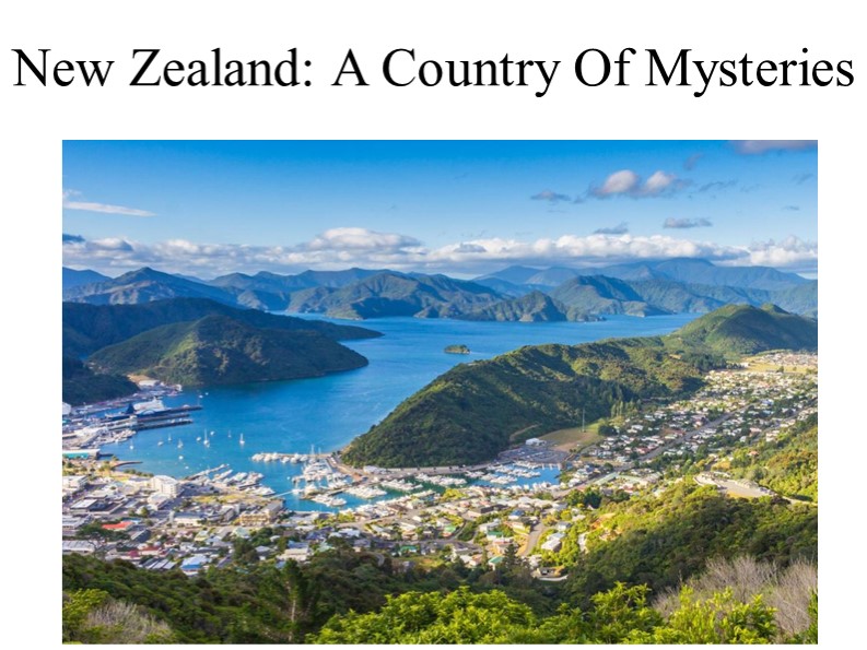 Презентация "New Zealand: a country of mysteries" - Скачать презентации бесплатно | Читать или скачать учебники для школы онлайн бесплатно ☑ Школьные учебники school-textbook.com