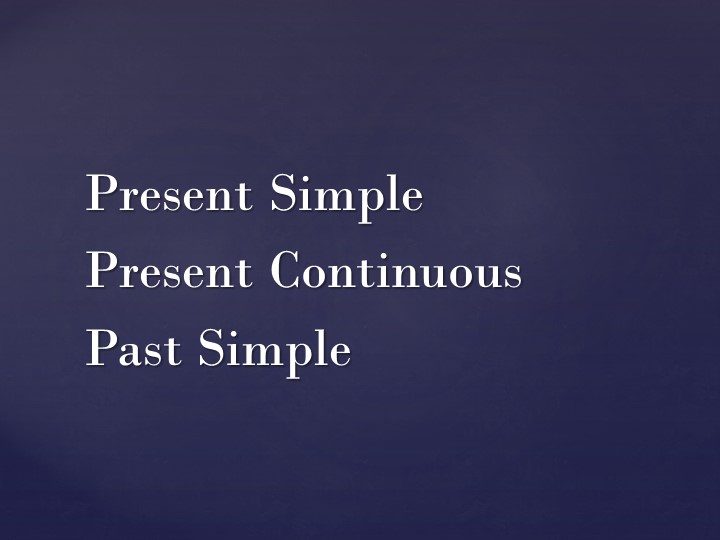 Презентация по английскому языку на тему: "Повторение времен Present Simple, Present Continuous, Past Simple" (5 класс) - Скачать презентации бесплатно | Читать или скачать учебники для школы онлайн бесплатно ☑ Школьные учебники school-textbook.com
